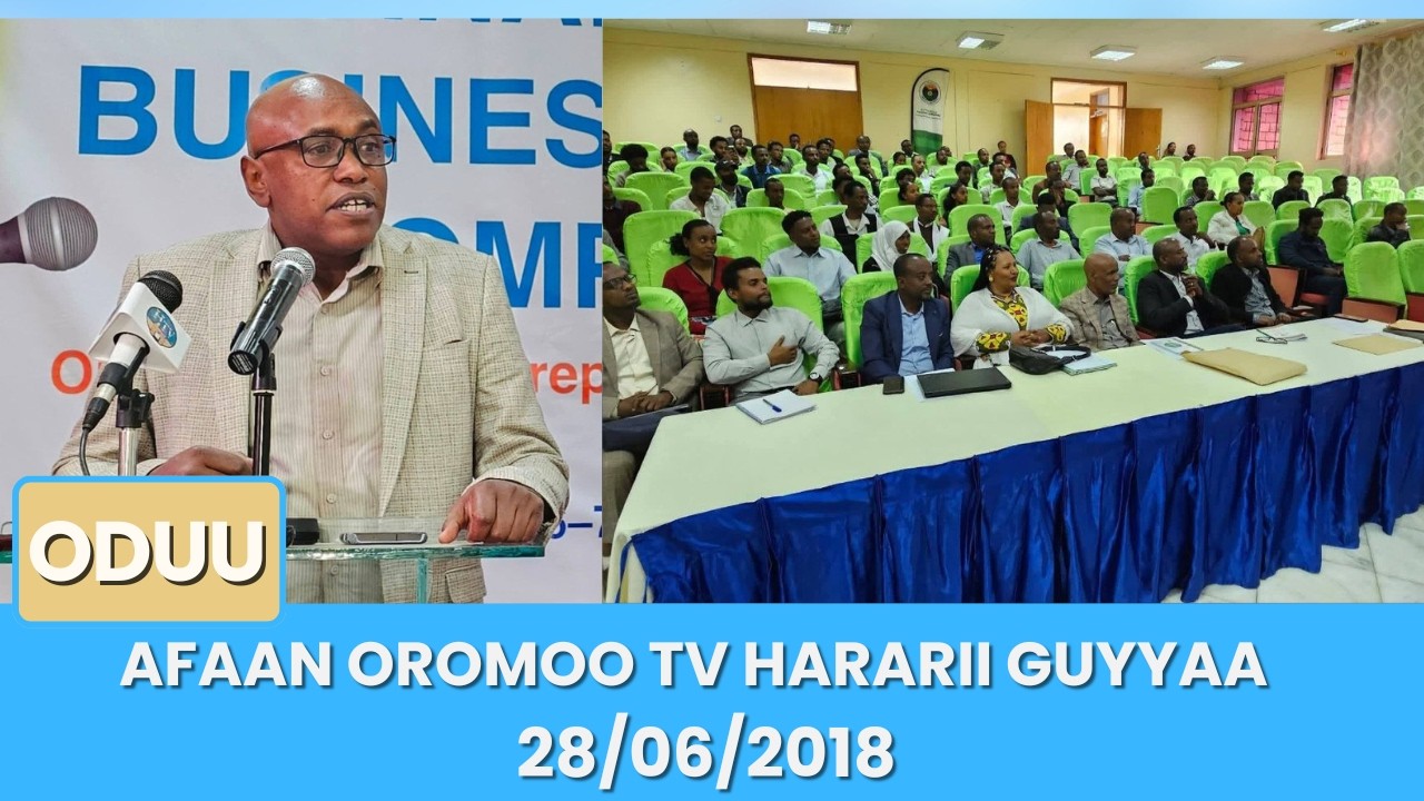 Afaan Oromoo TV Hararii Guyyaa 28/06/2018