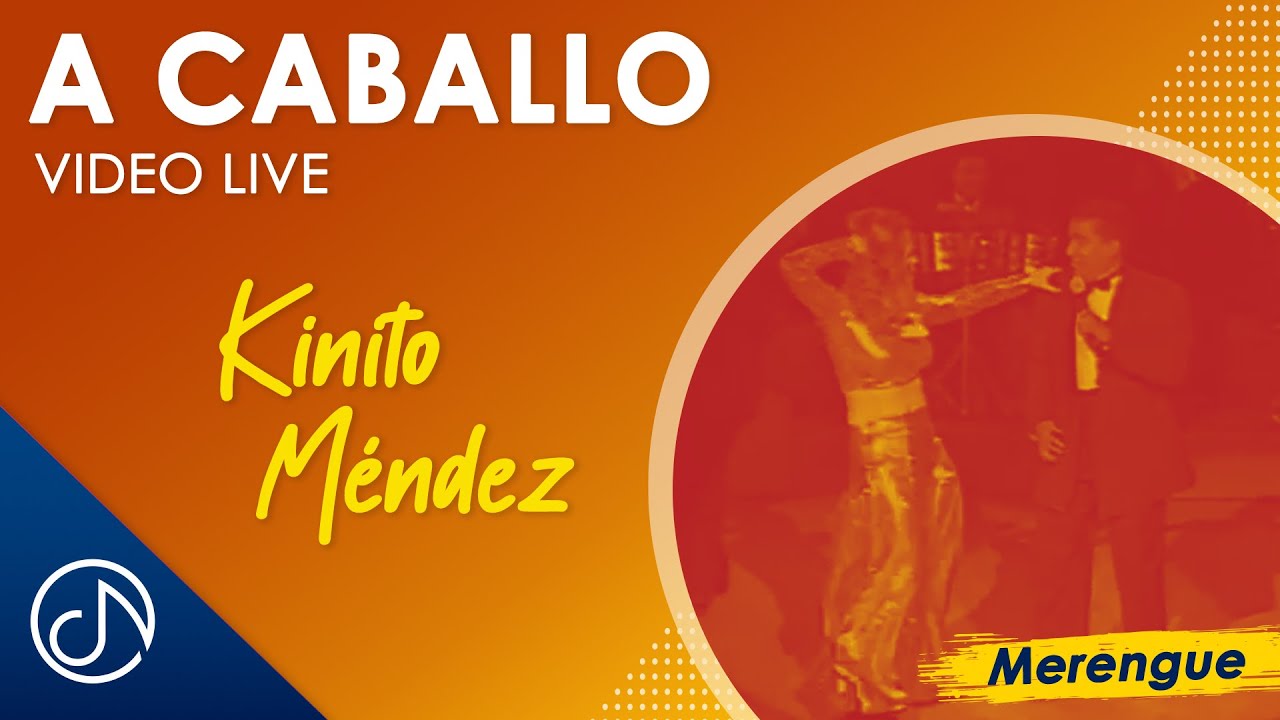A CABALLO 🐴 - Kinito Méndez [Video Live]