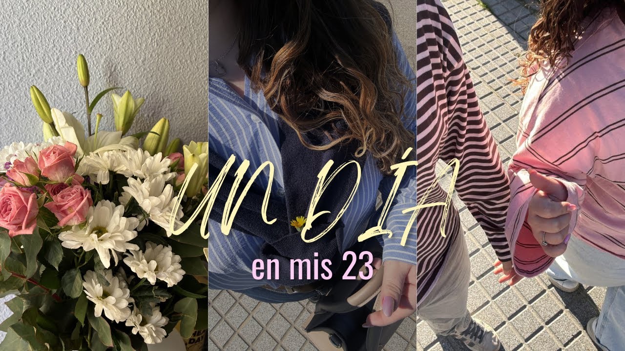 UN DÍA EN MIS 23 ✨ 