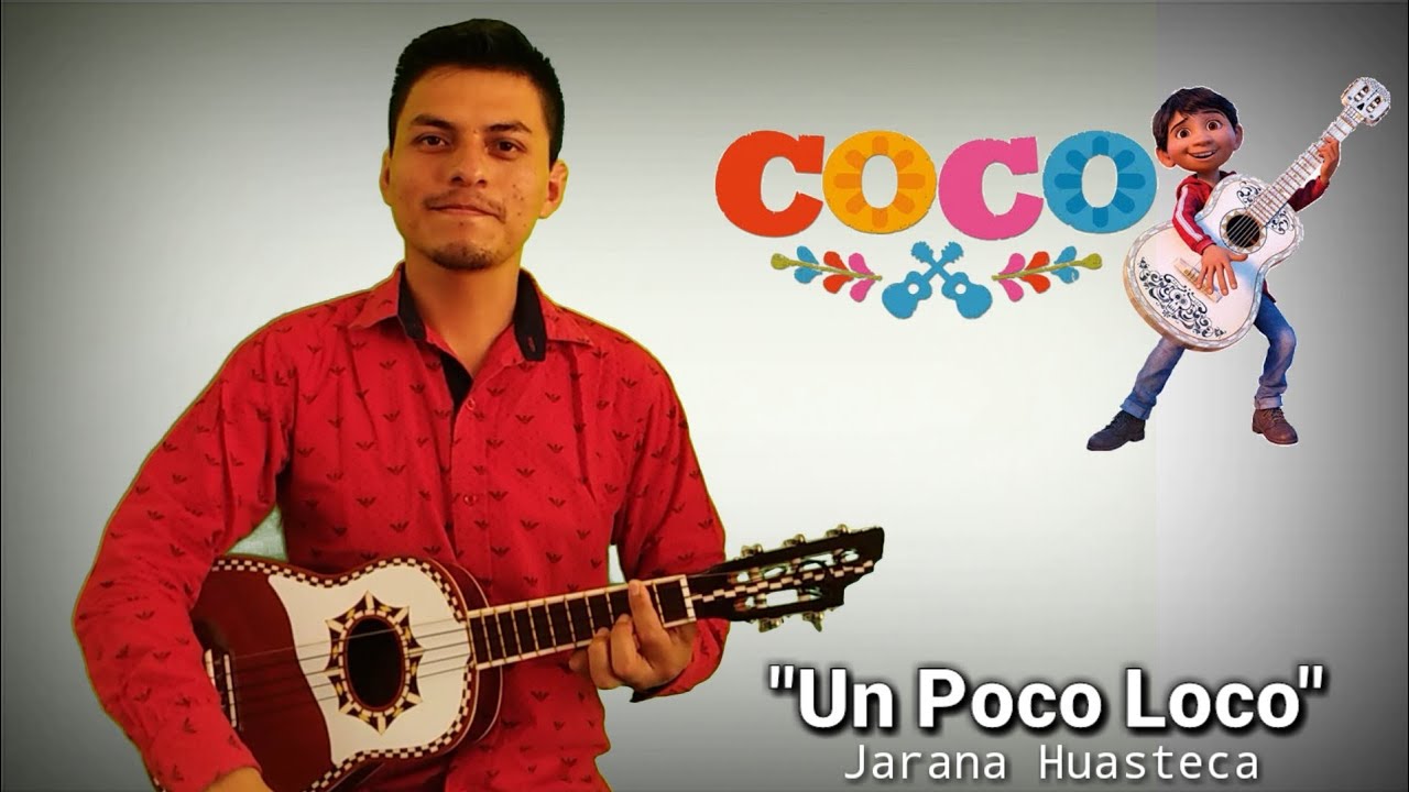 Jarana Huasteca - UN POCO LOCO (Película de Coco)