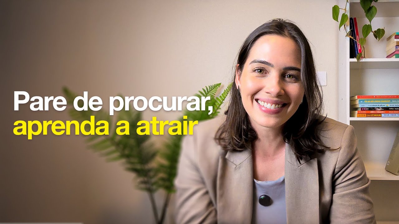 Pare de procurar e aprenda a atrair | Mylla Murta - Expert em Relacionamentos