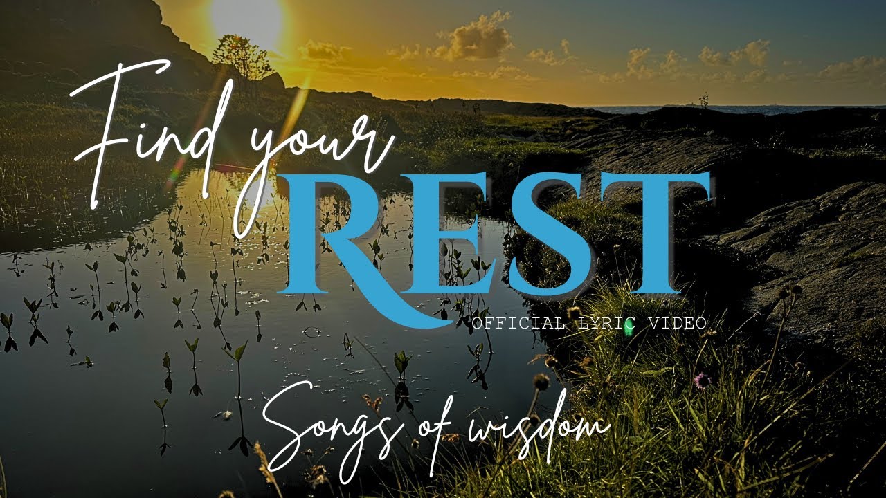 Songs Of Wisdom - Find Your Rest | Official Lyric Video