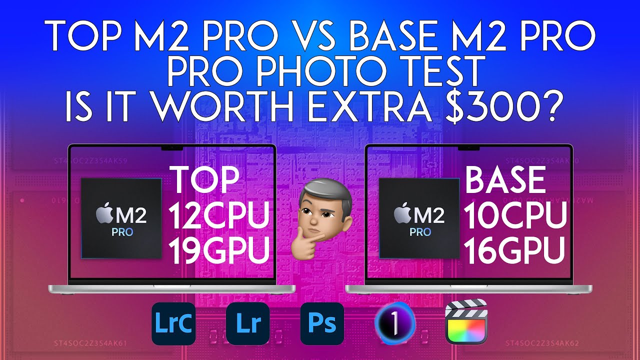 Top M2 PRO vs Base M2 PRO | Intense Photo Workflow, is it worth the extra $300?