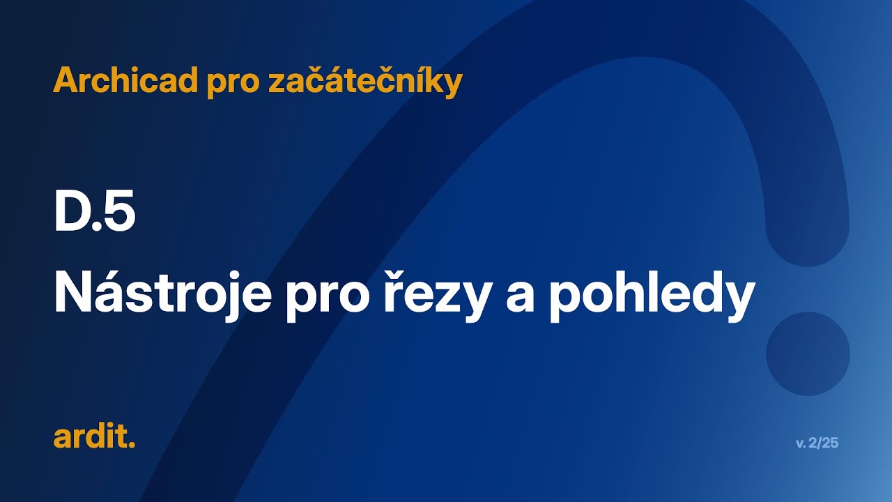 Řezy a pohledy v Archicadu – ukázková lekce z kurzu Archicad pro začátečníky