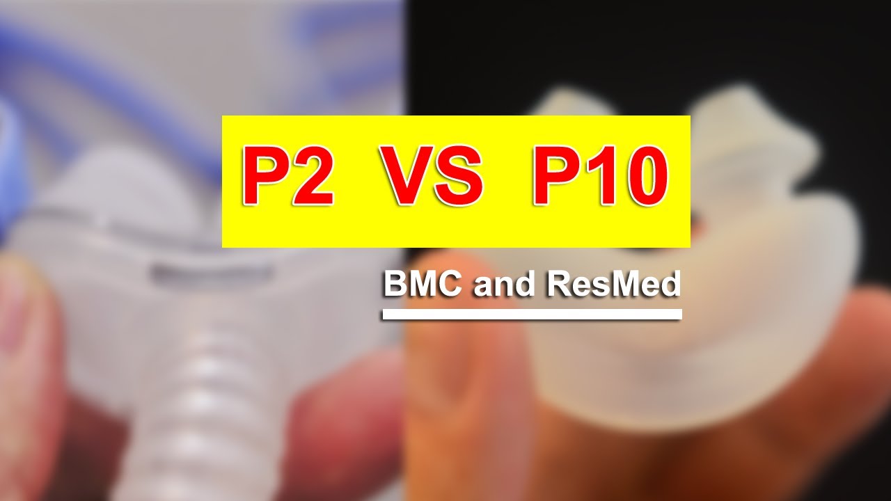 BMC P2 pillow VS ResMed P10 Comparison and Analysis 中国 | China | CPAP | 呼吸机