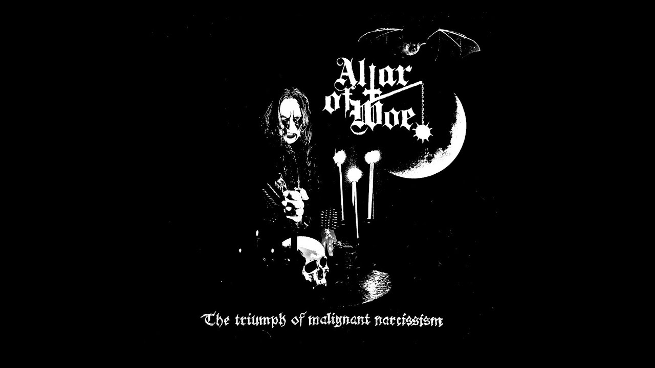 Altar of Woe - The Triumph of Malignant Narcissism  (Full Album)