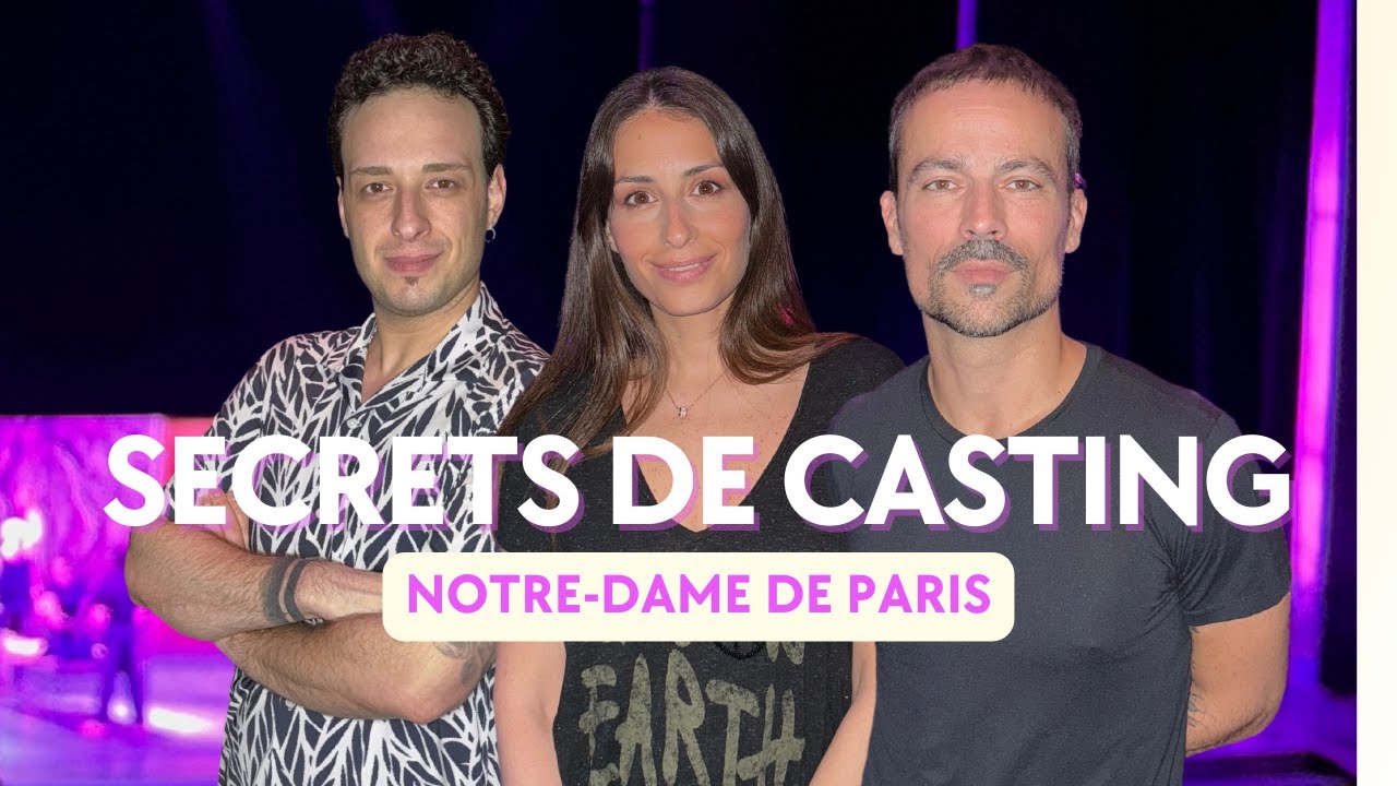 SECRETS DE CASTING - NOTRE DAME DE PARIS (avec Damien Sargue, Hiba Tawaji et Angelo del Vecchio)