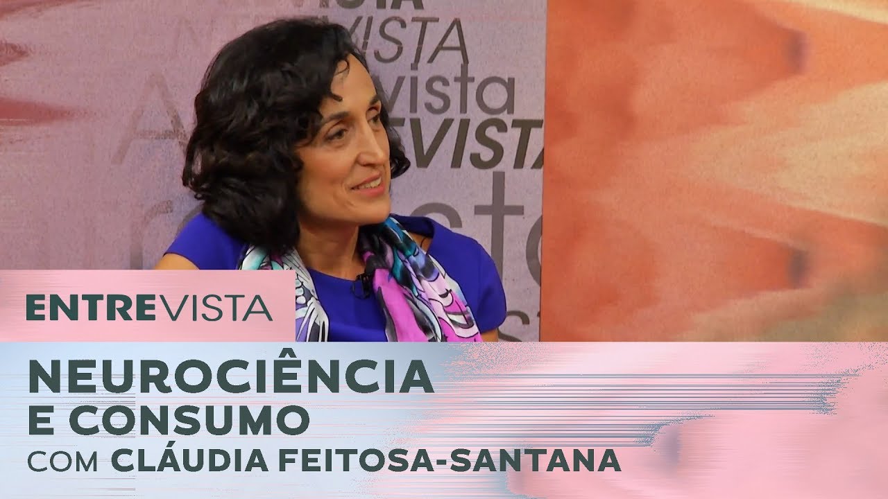 Neurociência E Hábitos De Consumo Com Cláudia Feitosa-Santana | Entrevista