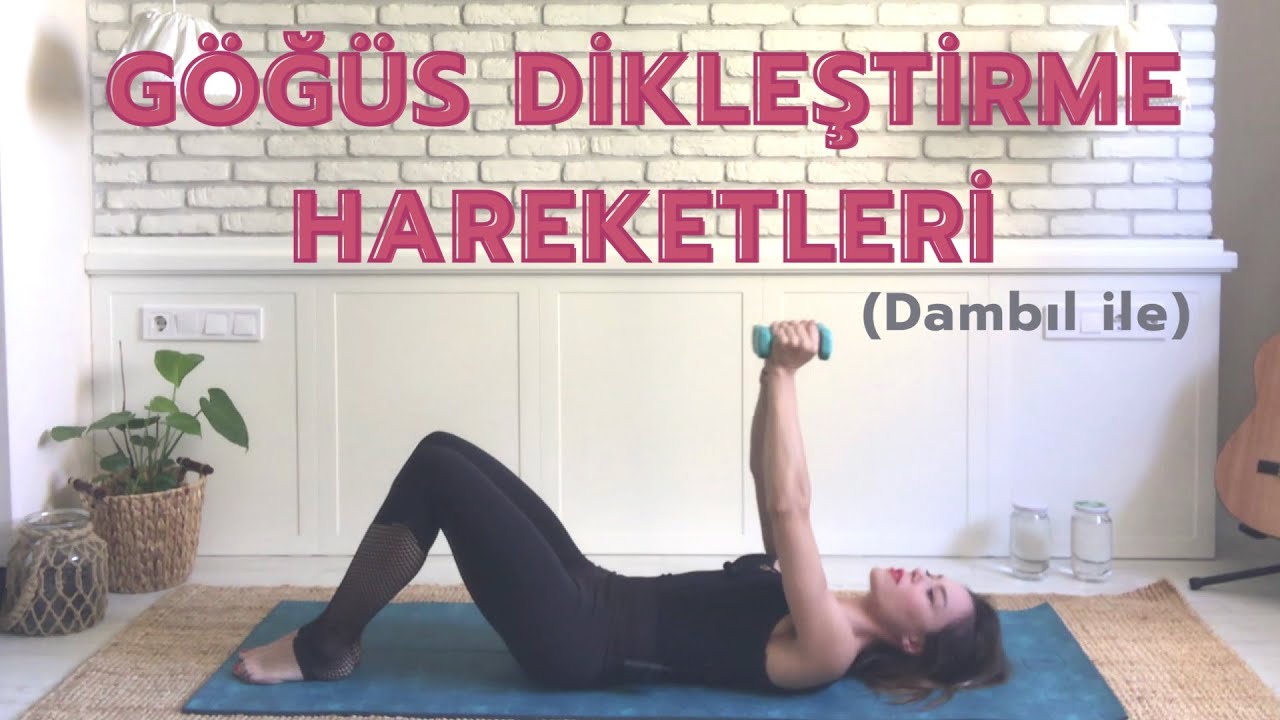 Göğüs Dikleştirme Hareketleri (dambıl ile)