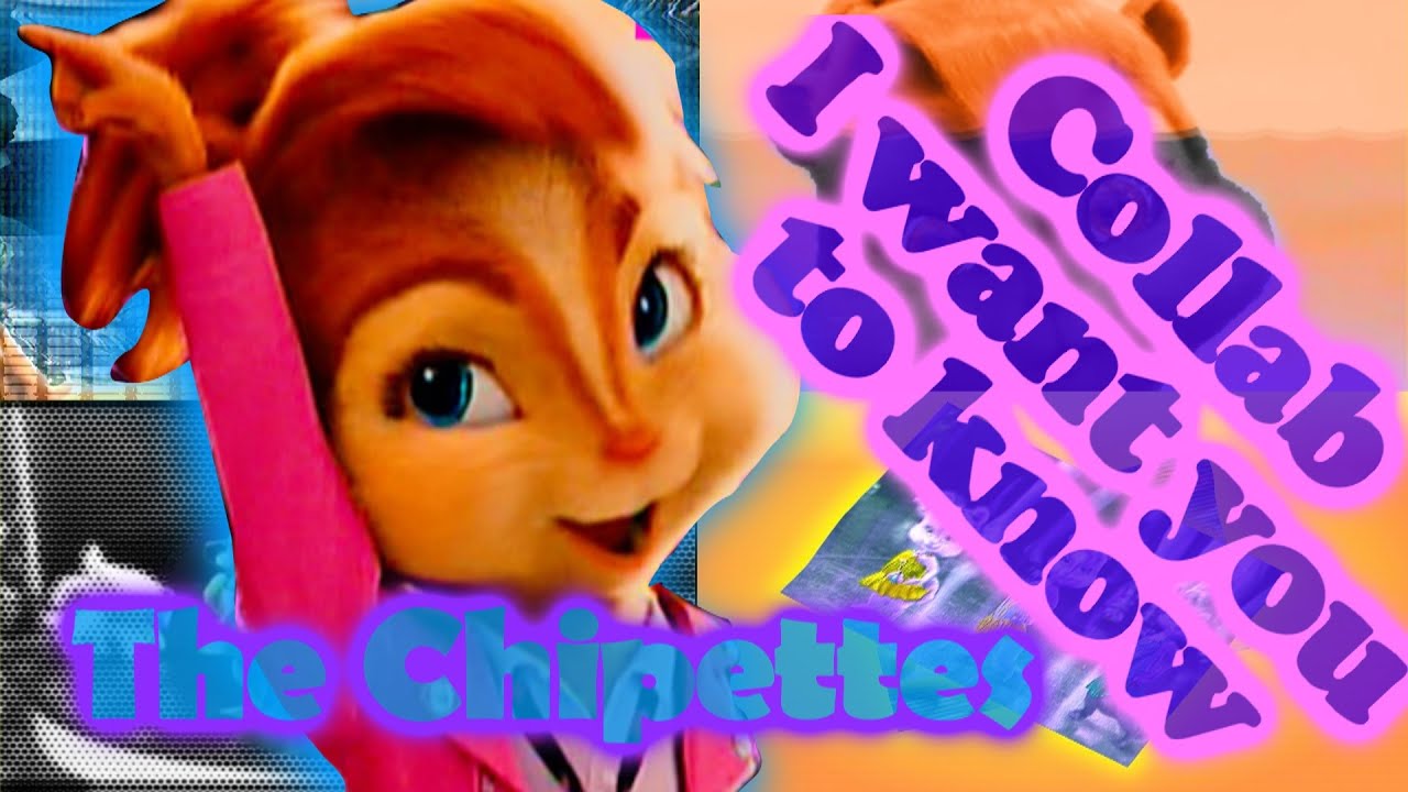 The Chipettes - I want you to know {Collab With maddie black cat}