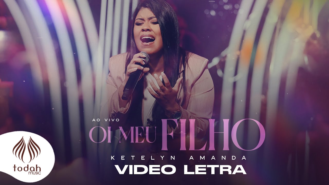 Ketelyn Amanda | Oi Meu Filho [Video Letra]