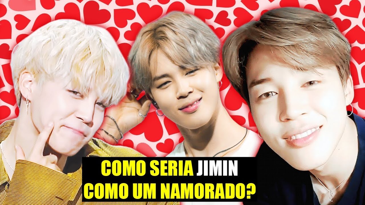COMO JIMIN SERIA COMO UM NAMORADO?