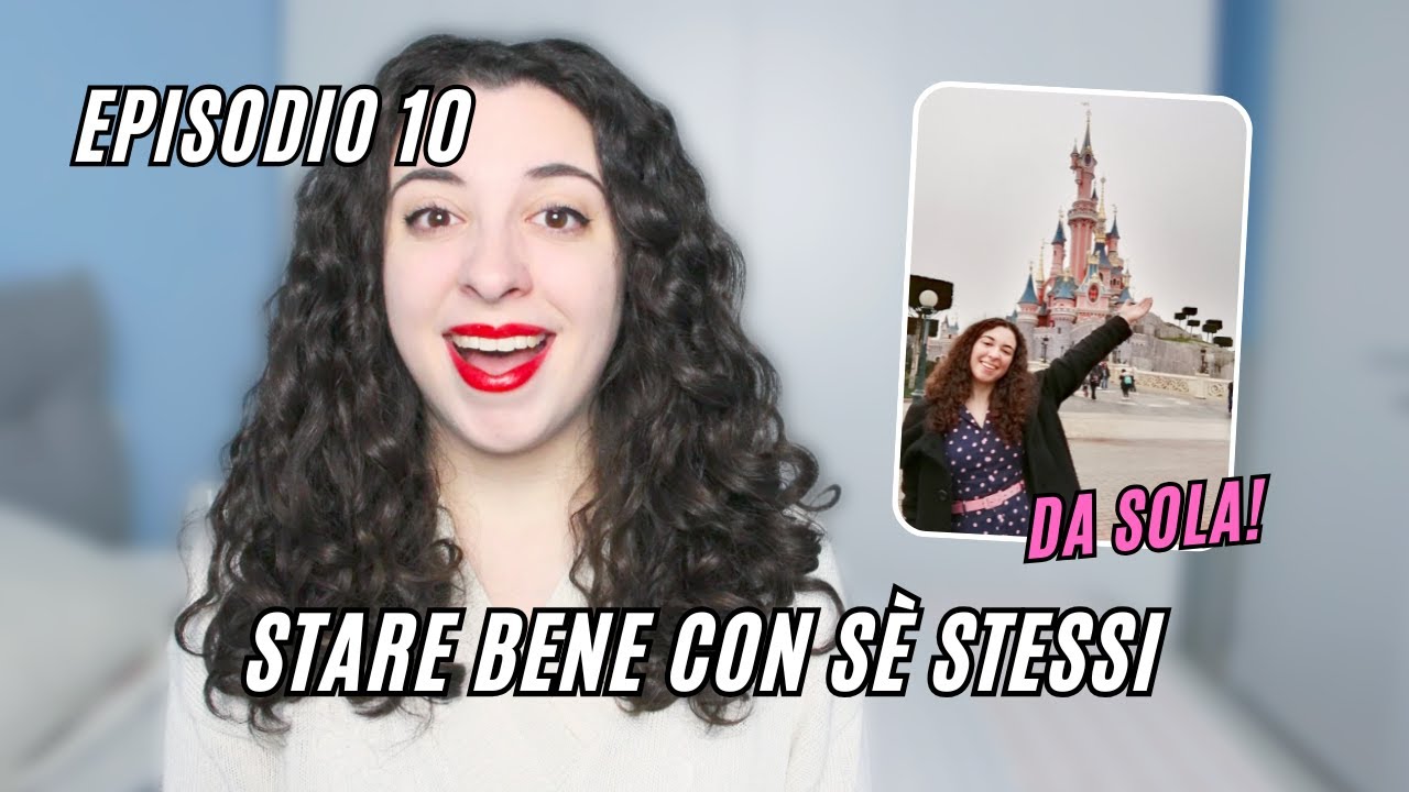 EP. 10 | COME STARE BENE DA SOLI | Come ho imparato ad amare la SOLITIDINE e a fare le cose DA SOLA