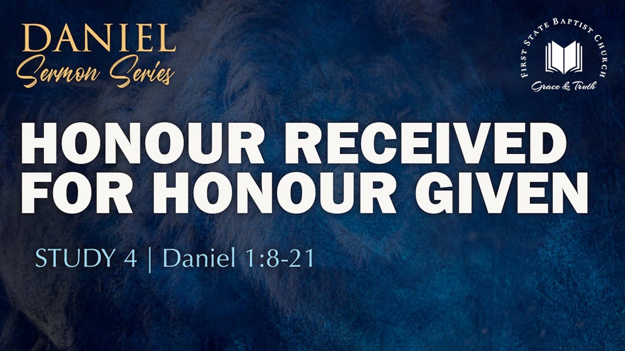 Honour Received, For Honour Given: Daniel 1:8-21