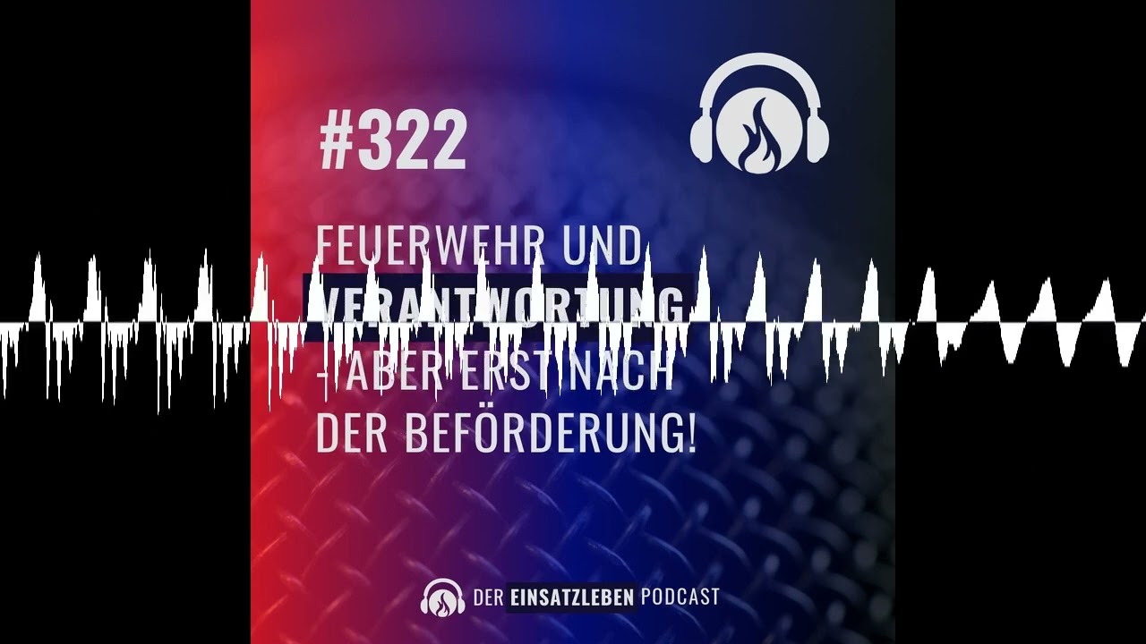 Feuerwehr und Verantwortung... - Der Einsatzleben-Podcast