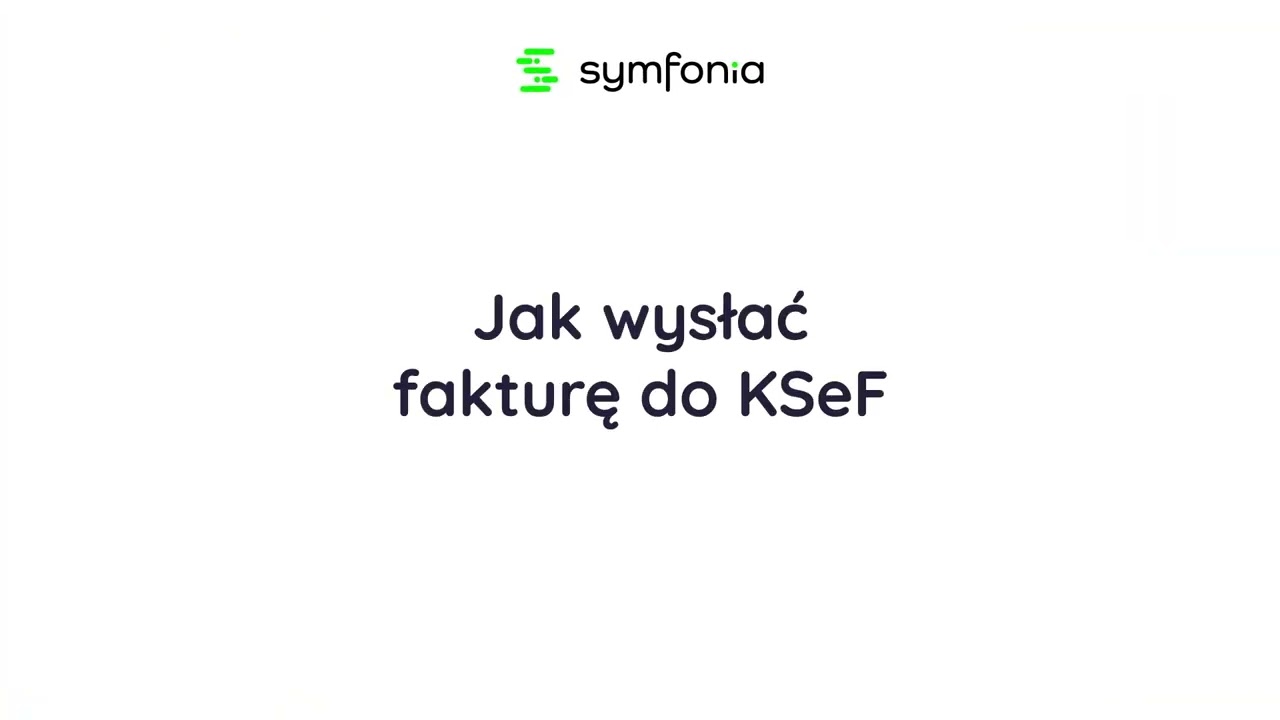 Wystawienie faktury i wysyłanie z Symfonii Handel do KSeF