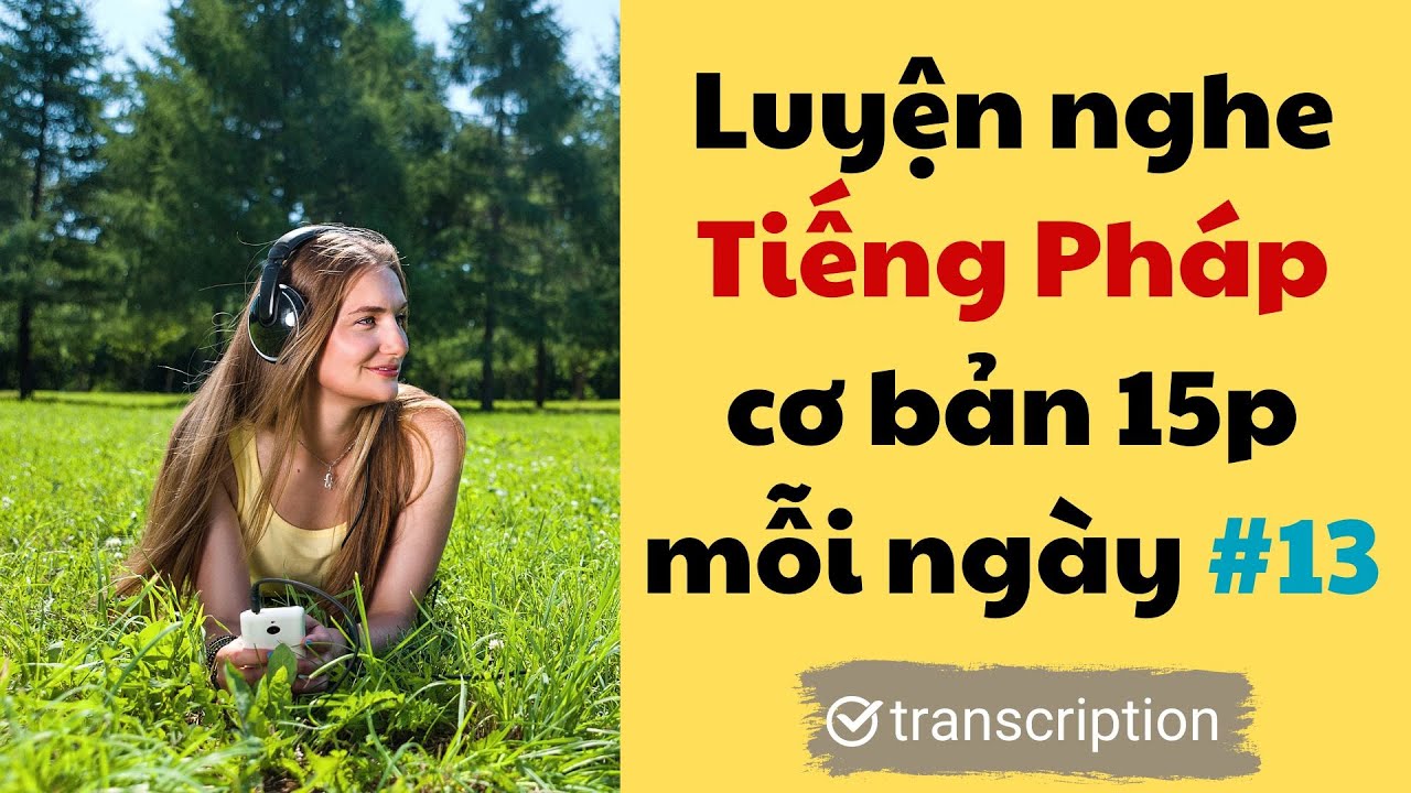 15 phút luyện nghe Tiếng Pháp Cơ Bản mỗi ngày #13 | Luyện nghe tiếng Pháp | HỌC TIẾNG PHÁP