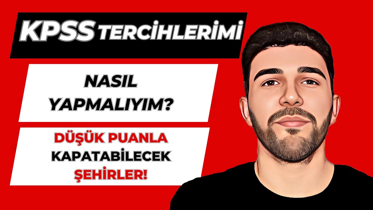 KPSS Tercihlerimi Nasıl Yapmalıyım?  Düşük Puanla Kapatabilecek Şehirler?
