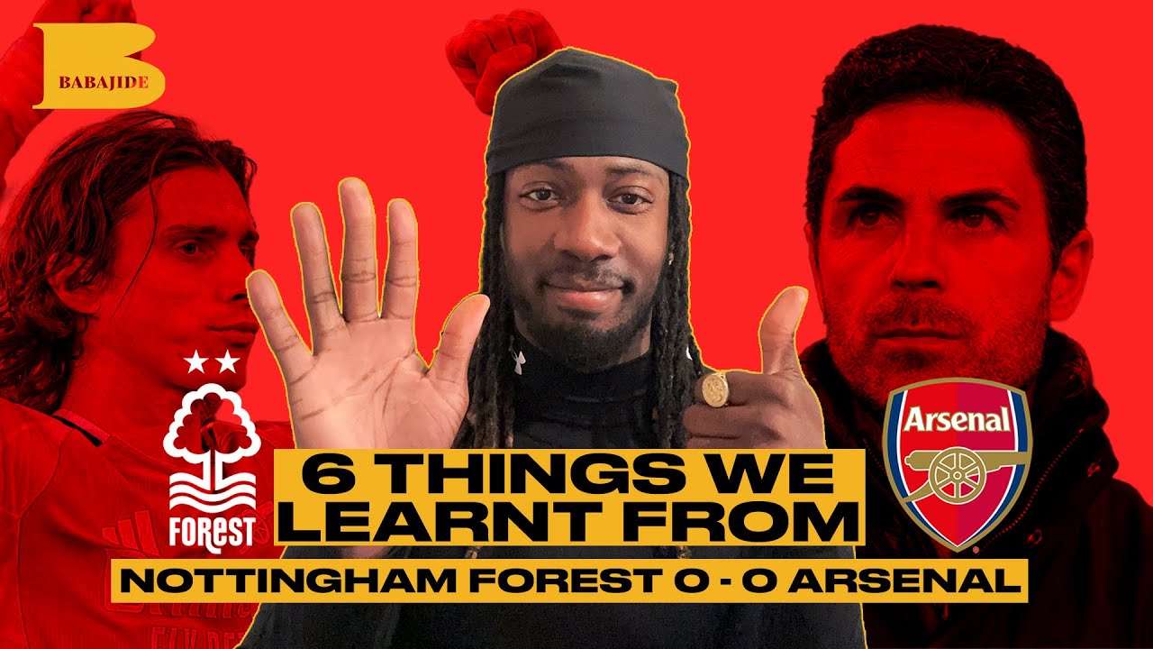 Did Arteta Get It WRONG?! | 6 Things We Learnt From Nottingham Forest 0 - 0 Arsenal