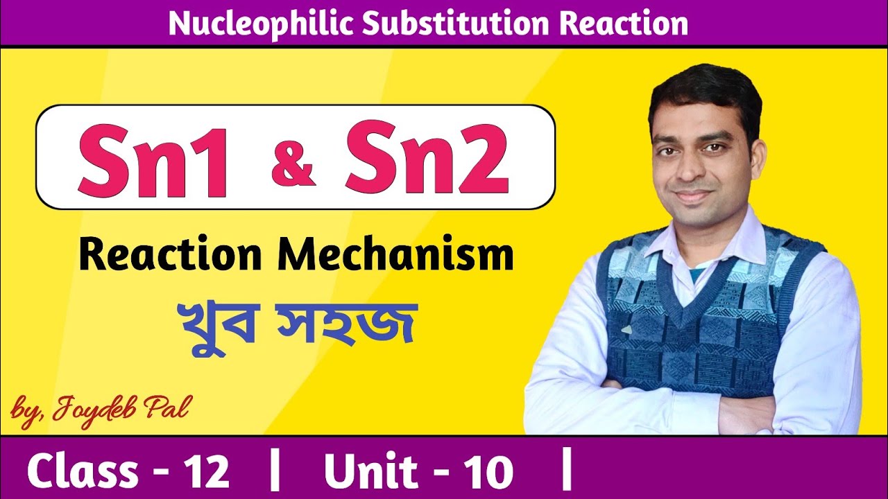 Sn1 and Sn2 Reaction Mechanism | Nucleophilic Substitution Reaction | in bengali by Joydeb Pal