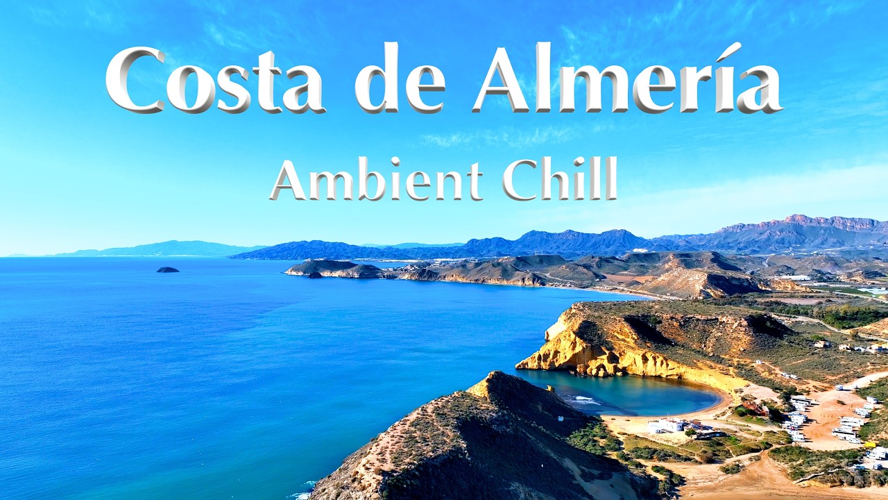 Costa de Almería Spain Ambient Chill in 4K