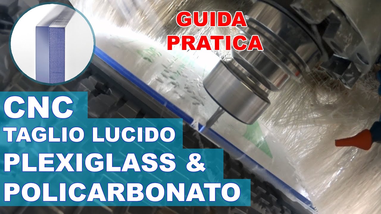 Come TAGLIARE PLEXIGLASS o POLICARBONATO compatto con la CNC in modo LUCIDO e senza fusione