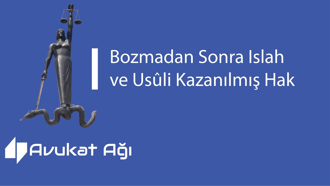 Bozmadan Sonra Islah ve Usûli Müktesep Hak