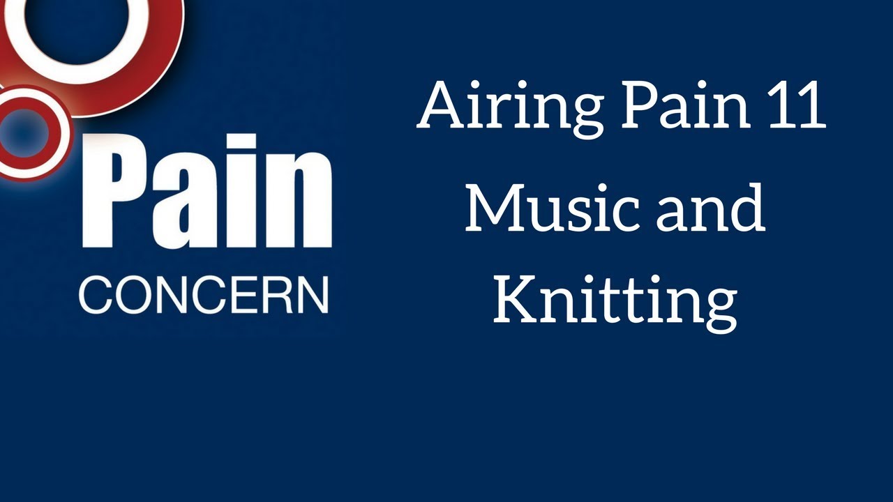 Airing Pain 11: Music and Knitting