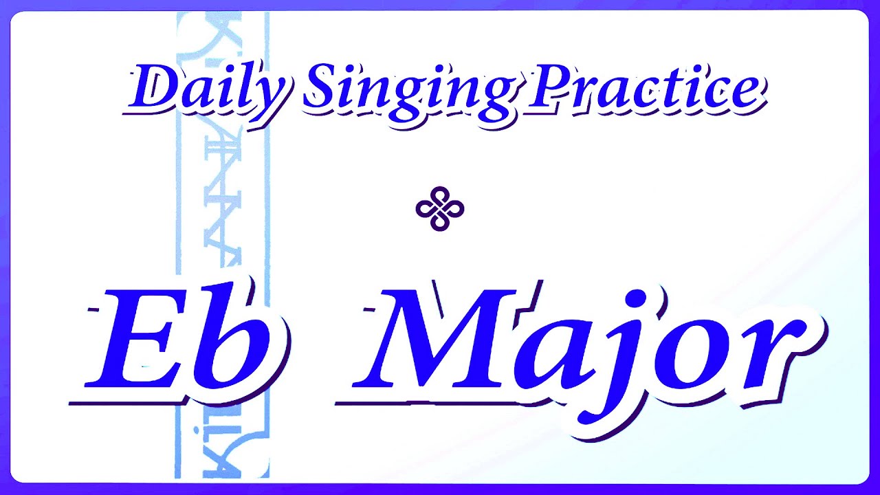DAILY SINGING PRACTICE - The 'Eb' Major Scale