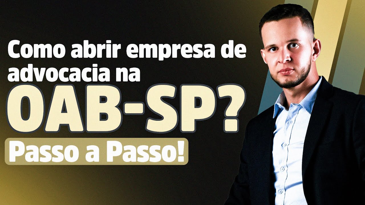 COMO ABRIR A SUA EMPRESA DE ADVOCACIA NA OAB DE SÃO PAULO? PASSO A PASSO!