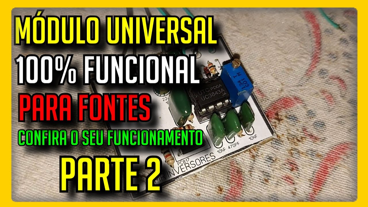 CÁLCULO DO TRANSFORMADOR E MOSTRANDO O MÓDULO UNIVERSAL PARA FONTES ( PARTE 2 )