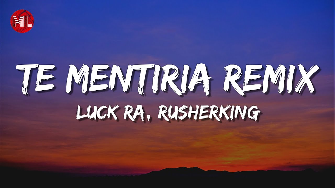 Luck Ra, Rusherking - TE MENTIRIA REMIX (Letra / Lyrics)