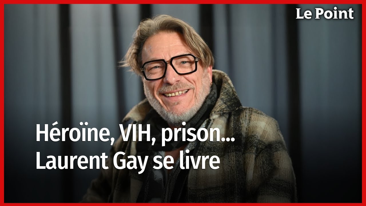 Héroïne, VIH, prison... Laurent Gay se livre