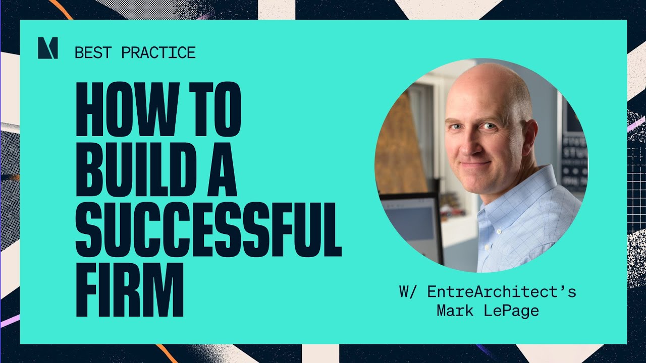 How to build a successful architecture firm (with EntreArchitect's founder Mark R. LePage)