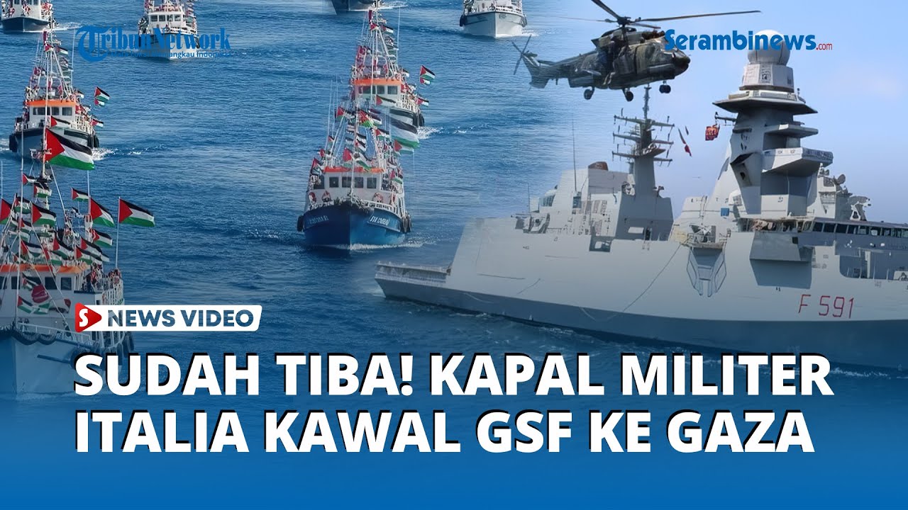UPDATE: Kapal Militer Italia Sudah Tiba di Rombongan Kapal Aktivis GSF | Frigate Virginio Fasan F591