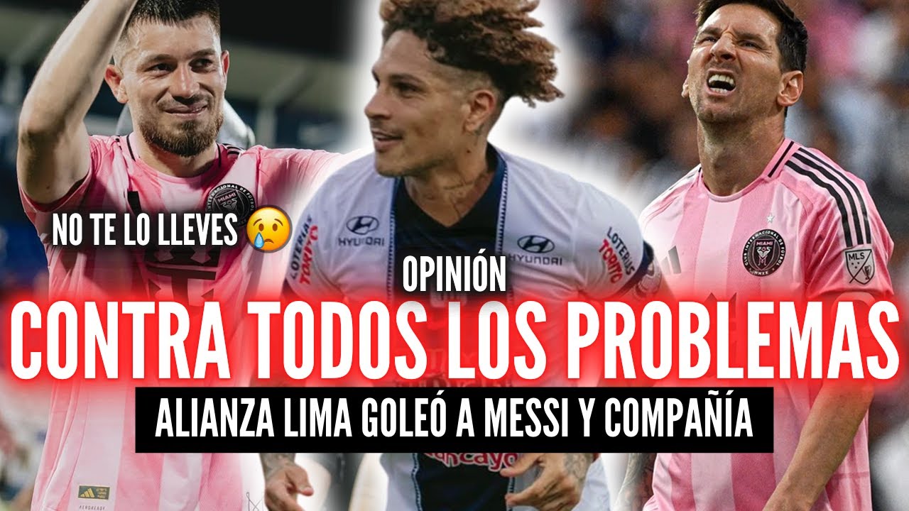 ALIANZA LIMA 3-0 INTER MIAMI🔥GUERRERO FUE MÁS QUE MESSI Y SUÁREZ💥GOLEADA Y ALIVIO PARA GUEDE