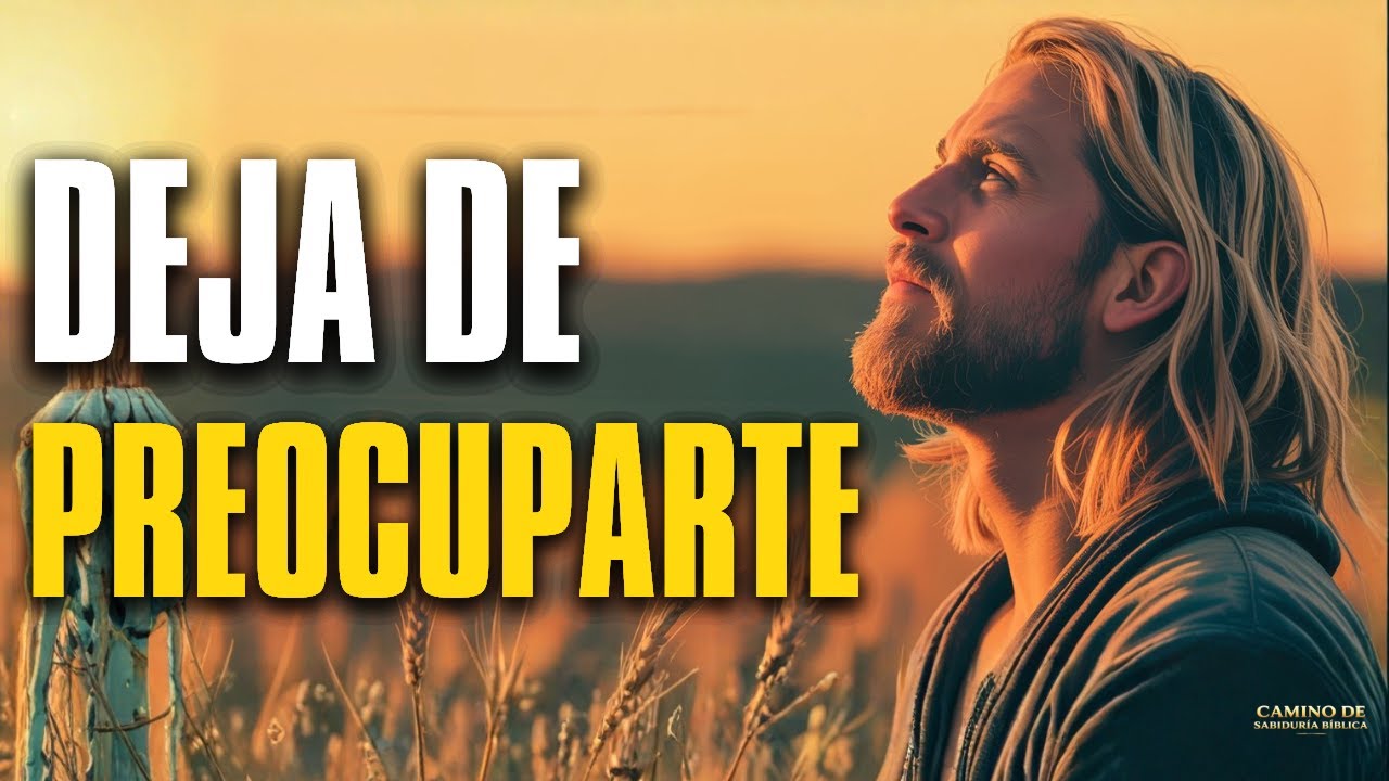 NO TE PREOCUPES MÁS | Aprende a Confiar en Dios y Deja la Ansiedad | Reflexión Cristiana | 