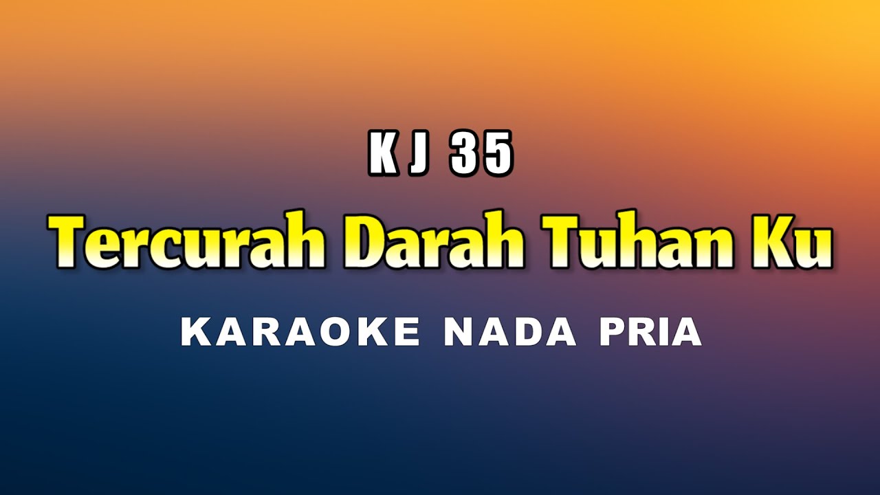 Tercurah Darah Tuhanku - Karaoke Nada Pria KJ 35