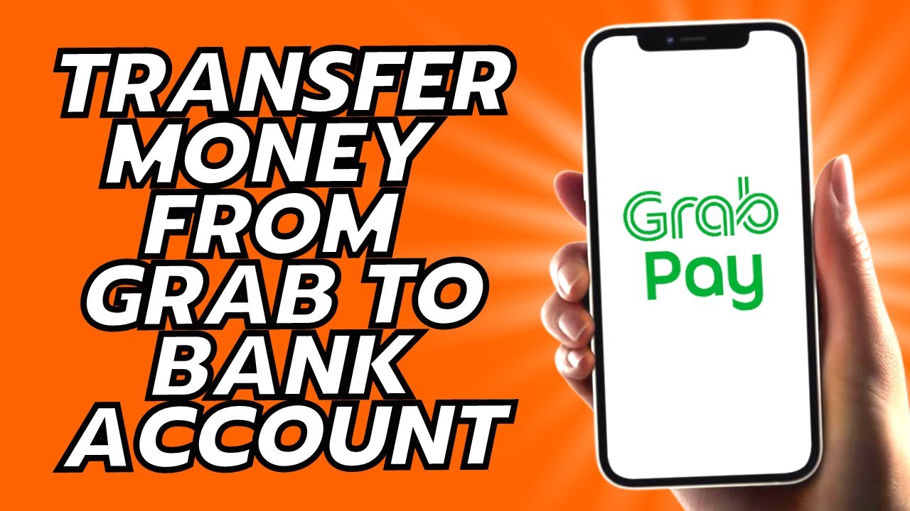How To Transfer Money From Grab To Bank Account 2025