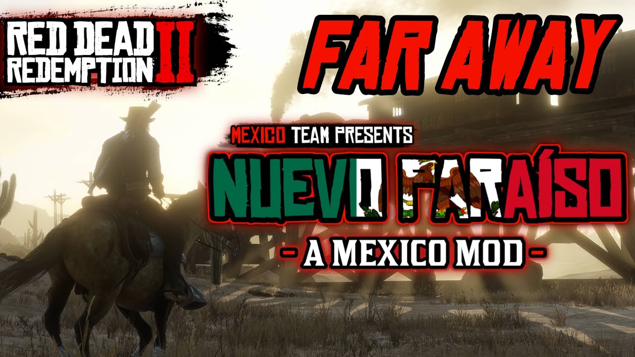 Far Away Nuevo Paraiso - Mexico Mod Showcase RDR2 | Rixus