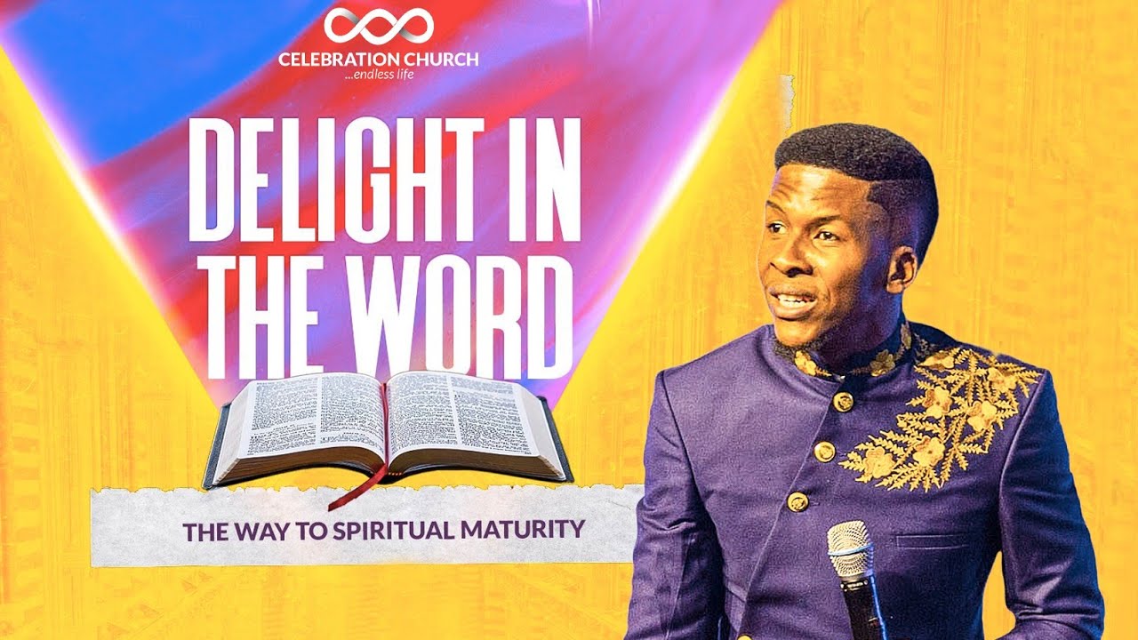 DELIGHT IN THE WORD:THE WAY TO SPIRITUAL MATURITY|6TH NOV| Celebration Church International