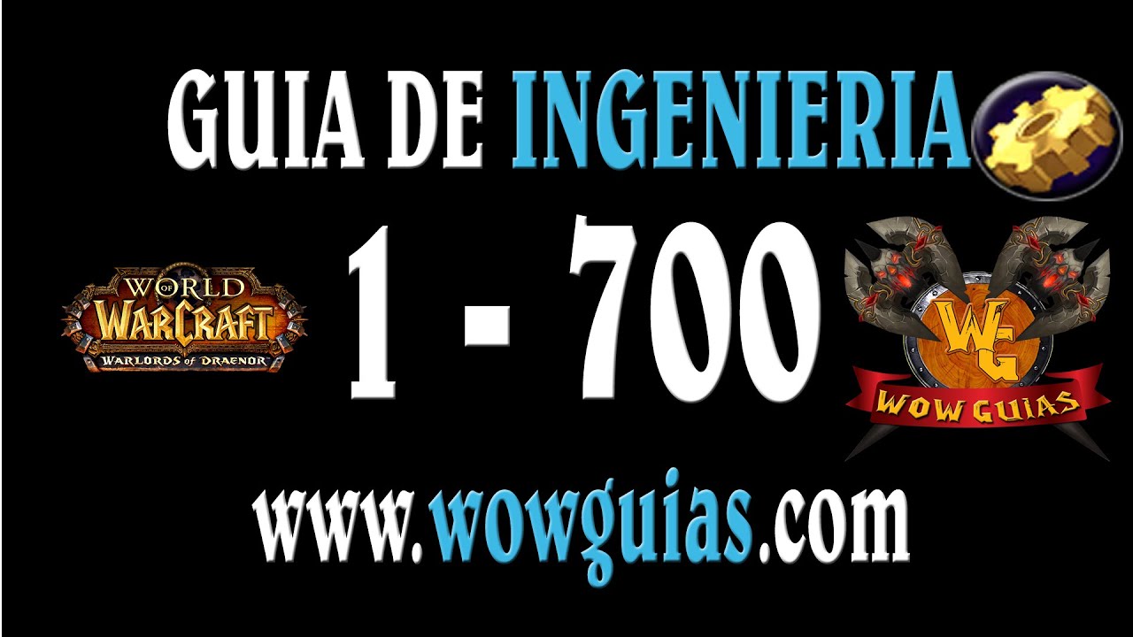 Guia Rápida De Ingeniería | 1 - 700 | Draenor @wowguiascom