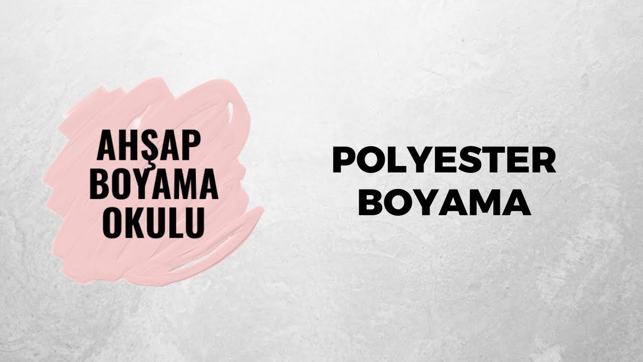 Polyester Boyama Uygulaması | Ahşap Boyama Okulu