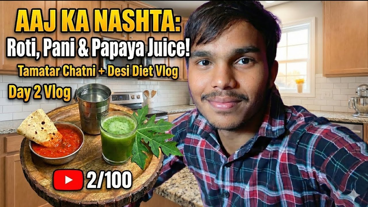 Day 2:Aaj ka Nashta Roti,Pani &Papaya juice