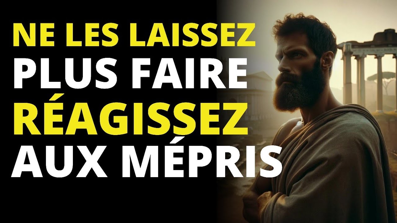 Réagir aux Mépris | 10 Conseils Secrets | Stoïcisme