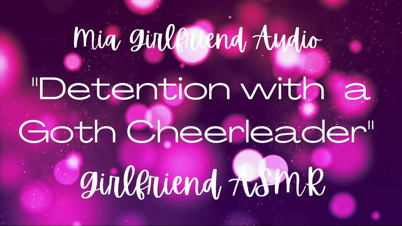Goth Cheerleader- Girlfriend RP Audio [F4M] [Detention Storyline] [Start Sassy] [End Sweet]