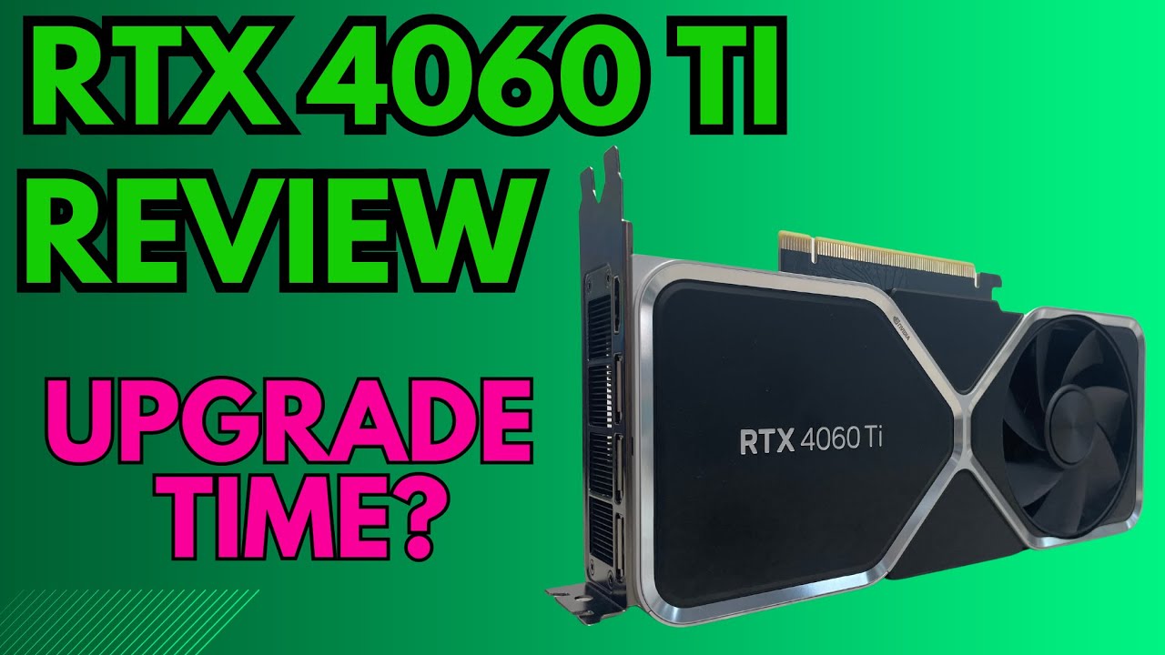 NVIDIA GEFORCE RTX 4060 Ti 8GB REVIEW: Time to UPGRADE?