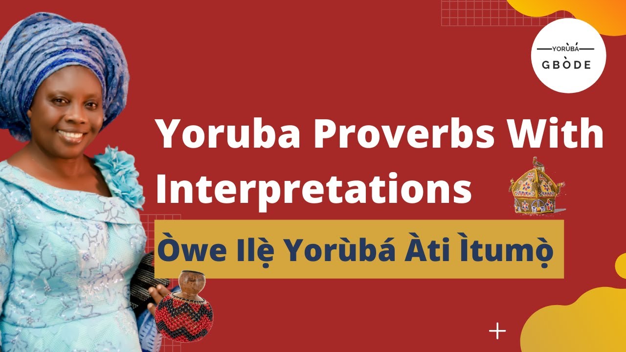 Yoruba Proverbs With Interpretations | &Ograve;we Ilẹ̀ Yor&ugrave;b&aacute;