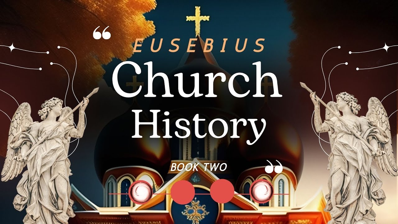 Christ And His Church History 2 || Eusebius || With Wisdom