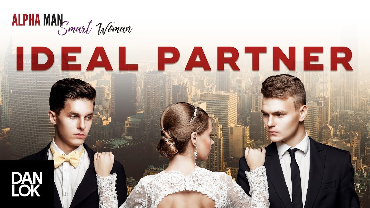 How To Choose Your Ideal Spouse and Partner - Alpha Man Smart Woman